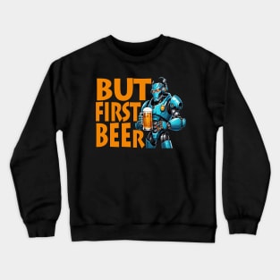 BUT FIRST BEER Crewneck Sweatshirt